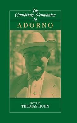 The Cambridge Companion to Adorno  - Libro Cambridge University Press, Cambridge Companions to Philosophy | Libraccio.it