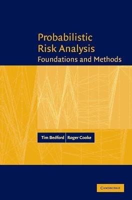 Probabilistic Risk Analysis - Tim Bedford, Roger Cooke - Libro Cambridge University Press | Libraccio.it