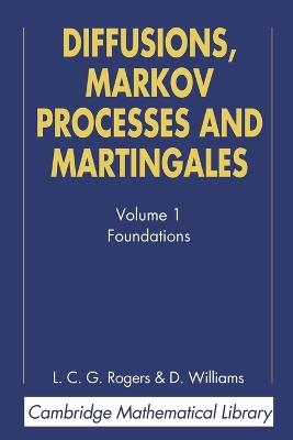 Diffusions, Markov Processes, and Martingales: Volume 1, Foundations - L. C. G. Rogers, David Williams - Libro Cambridge University Press, Cambridge Mathematical Library | Libraccio.it