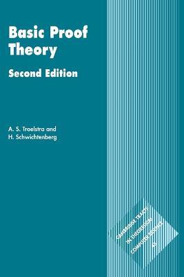 Basic Proof Theory - A. S. Troelstra, H. Schwichtenberg - Libro Cambridge University Press, Cambridge Tracts in Theoretical Computer Science | Libraccio.it