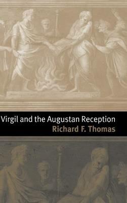 Virgil and the Augustan Reception - Richard F. Thomas - Libro Cambridge University Press | Libraccio.it