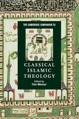 The Cambridge Companion to Classical Islamic Theology  - Libro Cambridge University Press, Cambridge Companions to Religion | Libraccio.it