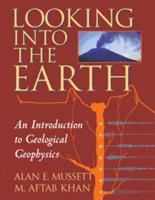 Looking into the Earth - Alan E. Mussett, M. Aftab Khan - Libro Cambridge University Press | Libraccio.it