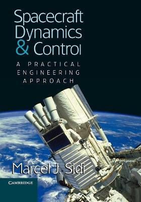 Spacecraft Dynamics and Control - Marcel J. Sidi - Libro Cambridge University Press, Cambridge Aerospace Series | Libraccio.it