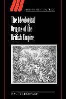 The Ideological Origins of the British Empire - David Armitage - Libro Cambridge University Press, Ideas in Context | Libraccio.it