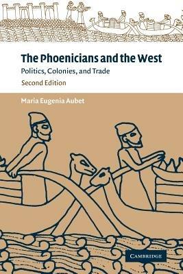 The Phoenicians and the West - Maria Eugenia Aubet - Libro Cambridge University Press | Libraccio.it