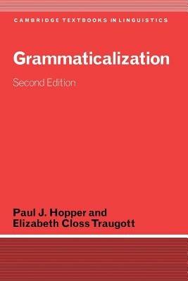 Grammaticalization - Paul J. Hopper, Elizabeth Closs Traugott - Libro Cambridge University Press, Cambridge Textbooks in Linguistics | Libraccio.it