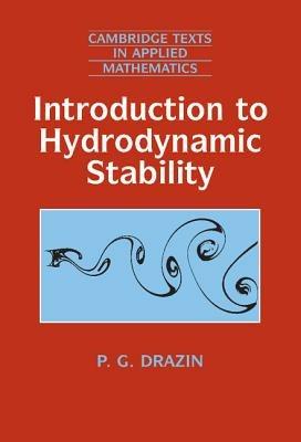 Introduction to Hydrodynamic Stability - P. G. Drazin - Libro Cambridge University Press, Cambridge Texts in Applied Mathematics | Libraccio.it