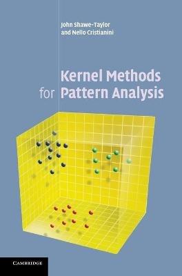 Kernel Methods for Pattern Analysis - John Shawe-Taylor, Nello Cristianini - Libro Cambridge University Press | Libraccio.it