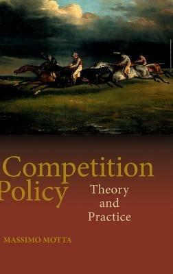Competition Policy - Massimo Motta - Libro Cambridge University Press | Libraccio.it