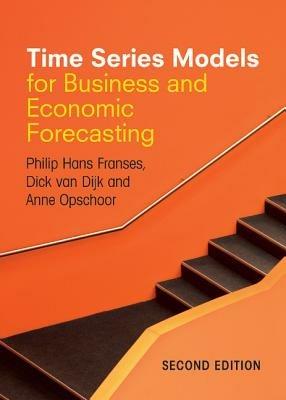 Time Series Models for Business and Economic Forecasting - Philip Hans Franses, Dick van Dijk, Anne Opschoor - Libro Cambridge University Press | Libraccio.it