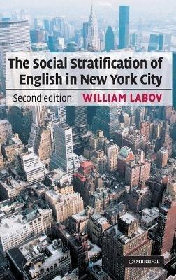 The Social Stratification of English in New York City - William Labov - Libro Cambridge University Press | Libraccio.it