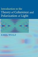 Introduction to the Theory of Coherence and Polarization of Light - Emil Wolf - Libro Cambridge University Press | Libraccio.it