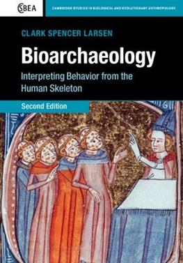 Bioarchaeology - Clark Spencer Larsen - Libro Cambridge University Press, Cambridge Studies in Biological and Evolutionary Anthropology | Libraccio.it