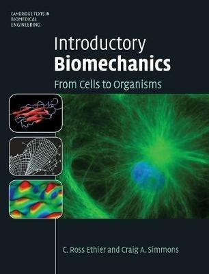 Introductory Biomechanics - C. Ross Ethier, Craig A. Simmons - Libro Cambridge University Press, Cambridge Texts in Biomedical Engineering | Libraccio.it