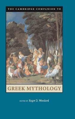 The Cambridge Companion to Greek Mythology  - Libro Cambridge University Press, Cambridge Companions to Literature | Libraccio.it