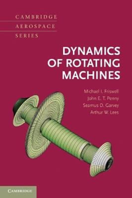 Dynamics of Rotating Machines - Michael I. Friswell, John E. T. Penny, Seamus D. Garvey - Libro Cambridge University Press, Cambridge Aerospace Series | Libraccio.it