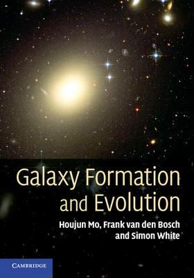 Galaxy Formation and Evolution - Houjun Mo, Frank van den Bosch, Simon White - Libro Cambridge University Press | Libraccio.it