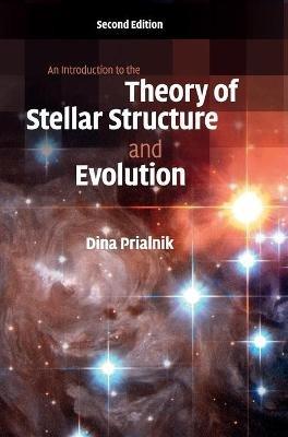 An Introduction to the Theory of Stellar Structure and Evolution - Dina Prialnik - Libro Cambridge University Press | Libraccio.it
