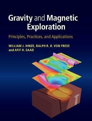 Gravity and Magnetic Exploration - William J. Hinze, Ralph R. B. von Frese, Afif H. Saad - Libro Cambridge University Press | Libraccio.it