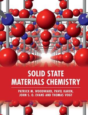 Solid State Materials Chemistry - Patrick M. Woodward, Pavel Karen, John S. O. Evans - Libro Cambridge University Press | Libraccio.it