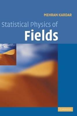Statistical Physics of Fields - Mehran Kardar - Libro Cambridge University Press | Libraccio.it