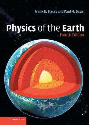 Physics of the Earth - Frank D. Stacey, Paul M. Davis - Libro Cambridge University Press | Libraccio.it