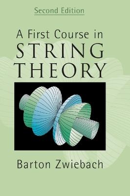 A First Course in String Theory - Barton Zwiebach - Libro Cambridge University Press | Libraccio.it
