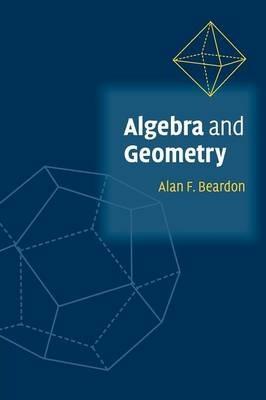 Algebra and Geometry - Alan F. Beardon - Libro Cambridge University Press | Libraccio.it
