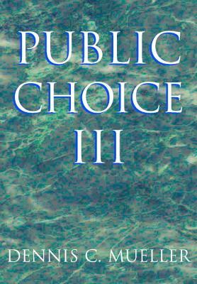 Public Choice III - Dennis C. Mueller - Libro Cambridge University Press | Libraccio.it