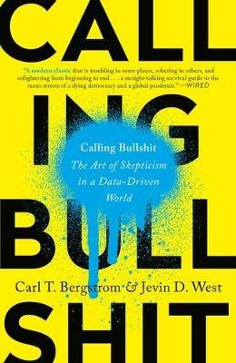 Calling Bullshit - Carl T. Bergstrom, Jevin D. West - Libro Random House USA Inc | Libraccio.it