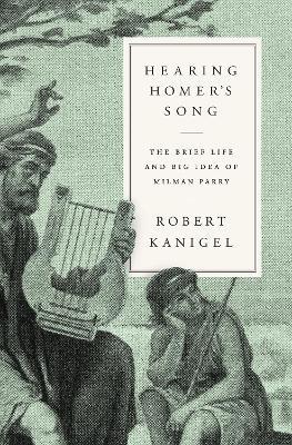 Hearing Homer's Song - Robert Kanigel - Libro Alfred A. Knopf | Libraccio.it