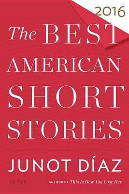 The Best American Short Stories 2016 - Junot Díaz, Heidi Pitlor - Libro Mariner Books, Best American | Libraccio.it