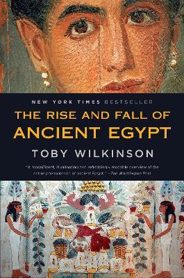 The Rise and Fall of Ancient Egypt - Toby Wilkinson - Libro Random House USA Inc | Libraccio.it