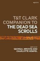 T&T Clark Companion to the Dead Sea Scrolls  - Libro Bloomsbury Publishing PLC, Bloomsbury Companions | Libraccio.it