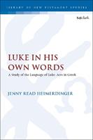 Luke in His Own Words - Jenny Read-Heimerdinger - Libro Bloomsbury Publishing PLC, The Library of New Testament Studies | Libraccio.it