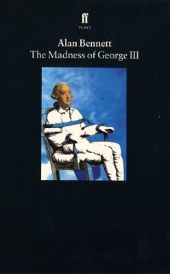 The Madness of George III - Alan Bennett - Libro Faber & Faber | Libraccio.it