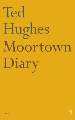 Moortown Diary - Ted Hughes - Libro Faber & Faber | Libraccio.it