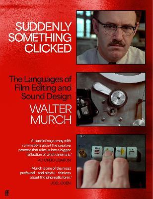 Suddenly Something Clicked - Walter Murch - Libro Faber & Faber | Libraccio.it
