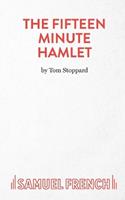 The Fifteen Minute Hamlet - Tom Stoppard - Libro Samuel French Ltd, Acting Edition S. | Libraccio.it
