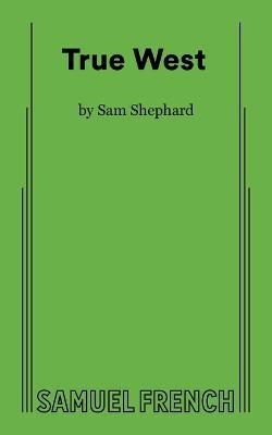 True West - Sam Shepard - Libro Samuel French Inc | Libraccio.it