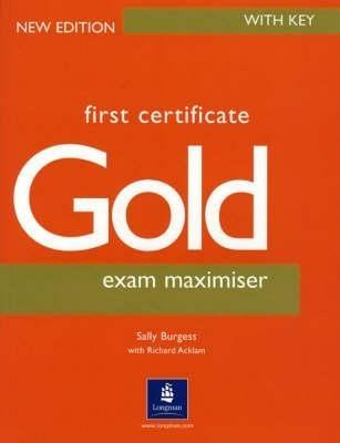 FIRST CERTIFICATE GOLD EXAM MAXIMISER WITH KEY - BURGESS - Libro | Libraccio.it
