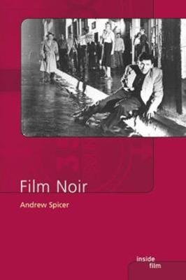 Film Noir - Andrew Spicer - Libro Taylor & Francis Ltd, Inside Film | Libraccio.it