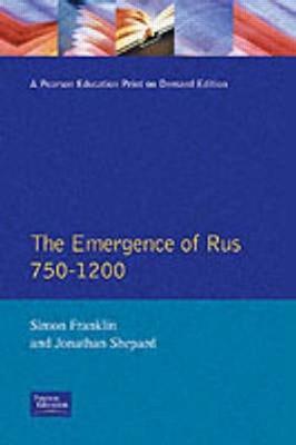 The Emergence of Rus 750-1200 - Simon Franklin, Jonathan Shepard - Libro Taylor & Francis Ltd, Longman History of Russia | Libraccio.it