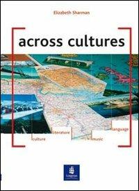 Across cultures. - Elizabeth Sharman - Libro Pearson Longman 2004 | Libraccio.it