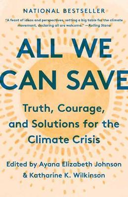 All We Can Save - Ayana Elizabeth Johnson, Katharine K. Wilkinson - Libro Random House USA Inc | Libraccio.it