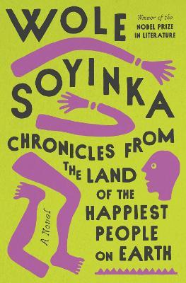 Chronicles from the Land of the Happiest People on Earth - Wole Soyinka - Libro Random House USA Inc | Libraccio.it