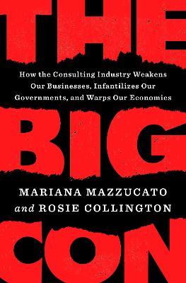 The Big Con - Mariana Mazzucato, Rosie Collington - Libro Penguin Putnam Inc | Libraccio.it
