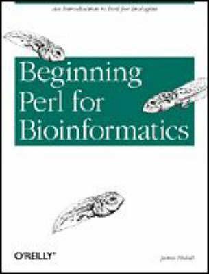Beginning Perl for Bioinformatics - James Tisdall - Libro O'Reilly Media | Libraccio.it