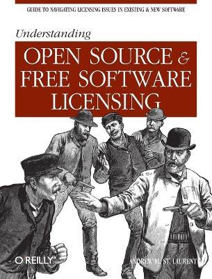 Understanding Open Source & Free Software Licensing - Andrew M. St Laurent - Libro O'Reilly Media, O'Reilly Ser. | Libraccio.it